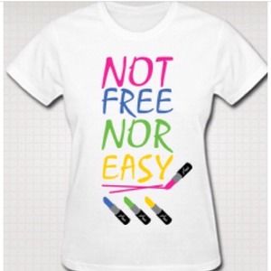 #NotFreeNorEasy Tshirts