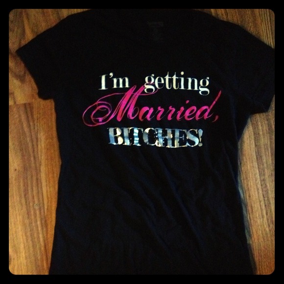 Getting married b.....s t-shirt