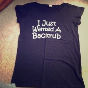"I just wanted a back rub" maternity shirt