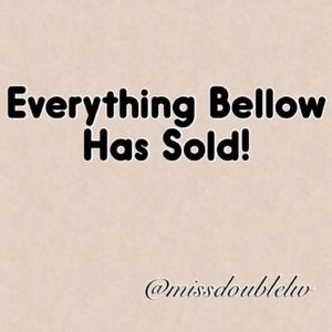 Everything Bellow Has Sold!
