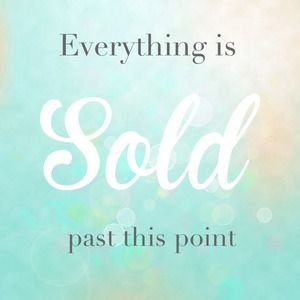 Everything past this point has been sold