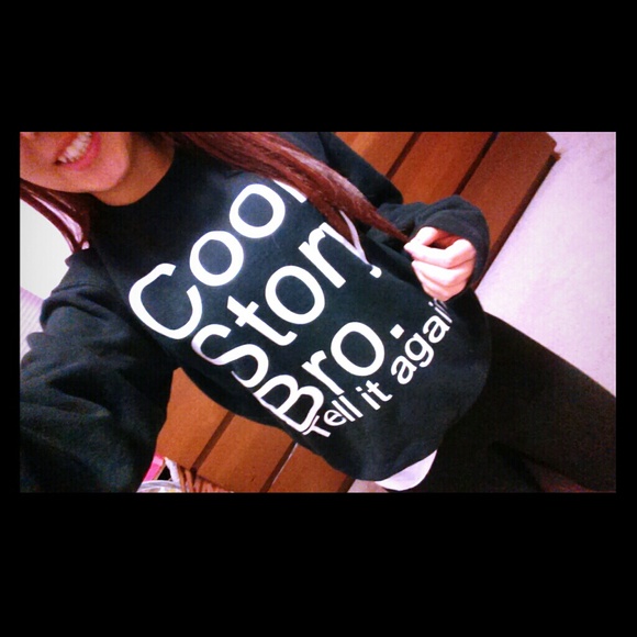Cool Story Bro. Tell it again Sweatshirt