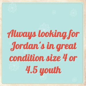 Looking for Jordan's in GREAT condition