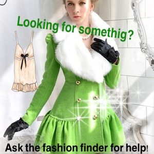 Looking for something ask the fashion finder!