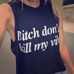 Brandy Melville Bitch Don't Kill My Vibe Tank