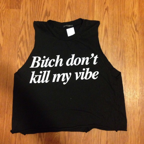 Brandy Melville bitch don't kill my vibe