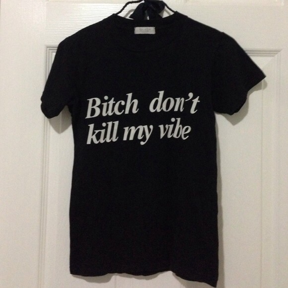 Brandy Melville Bitch don't kill my vibe t-shirt