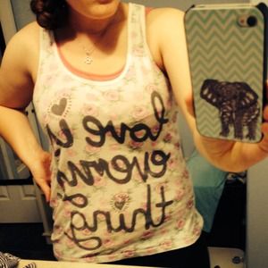 "Love is everything" tank. :):)