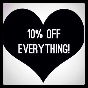 TAKE 10% OFF EVERYTHING FOR A LIMITED TIME!!!!!!