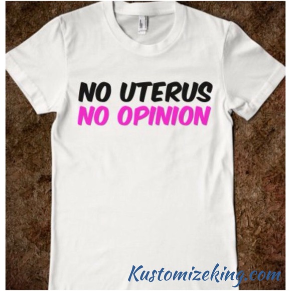 No uterus no opinion