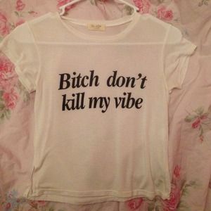 "Bitch don't kill my vibe" top brandy