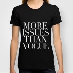 Tops - NEW "MORE ISSUES THAN VOGUE" Graphic Tee💋 Tops - NEW "MORE ISSUES THAN VOGUE" Graphic Tee💋