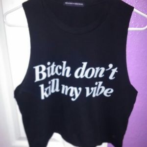 Brandy Melville bitch don't kill my vibe