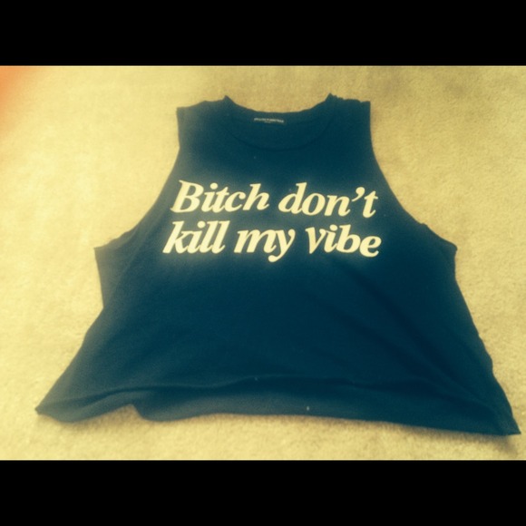 Brandy Melville- Bitch Don't Kill My Vibe tank