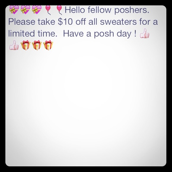 Take $ 10 off all sweaters over $25 for a ltd time