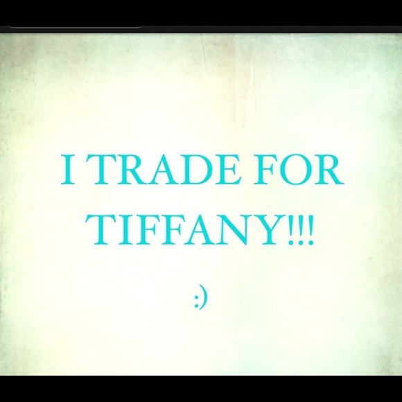 I love to trade for Authentic Tiffany pieces