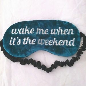 "wake me when its the weekend" sleeping eye mask