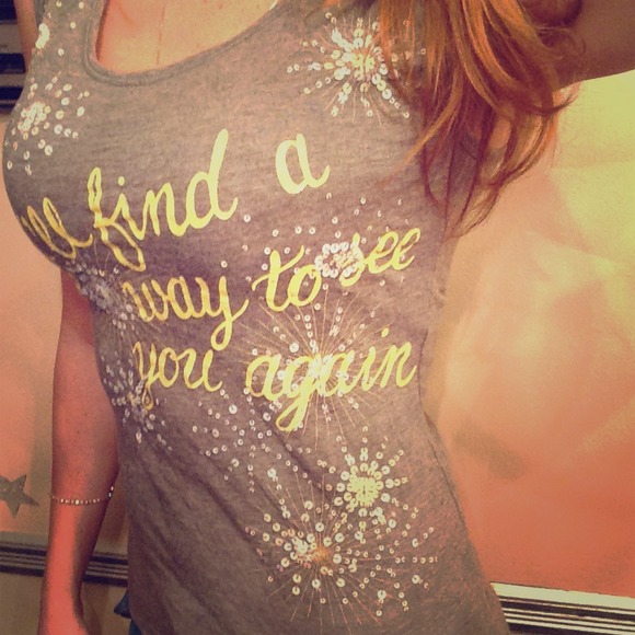 "I'll find a way to see you again" Shirt