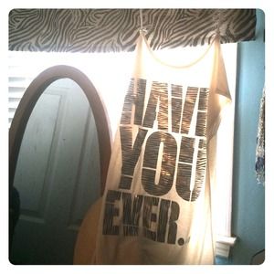 Wet Seal Tunic Top that says"Have You Ever..."