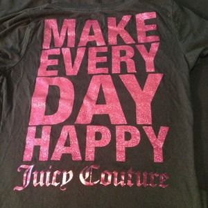 Backside says: Make every day happy Juicy Couture