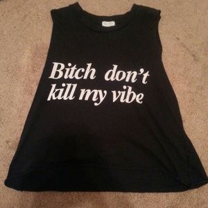 Bitch Don't Kill My Vibe