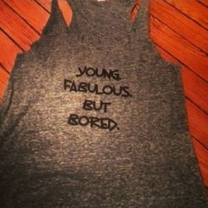 Young Fabulous But Bored tank top!!
