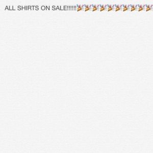 All shirts on sale!!!!!