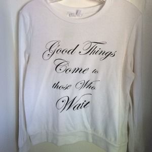 "Good Things Come to Those Who Wait" shirt