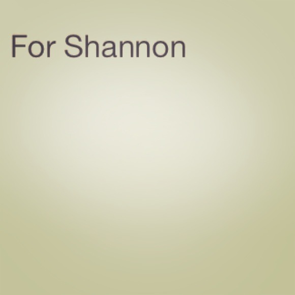 For Shannon