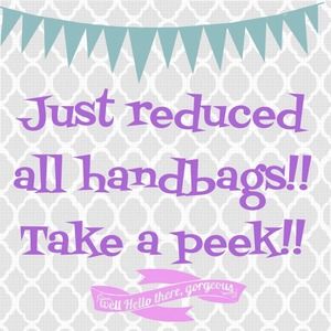 Just reduced all my handbags! Great buys!!