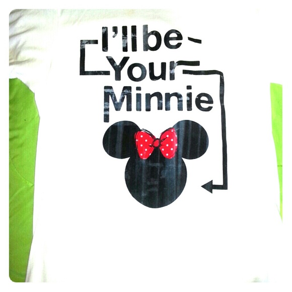 "Ill be your Minnie" disneyland t-shirt. **REDUCED