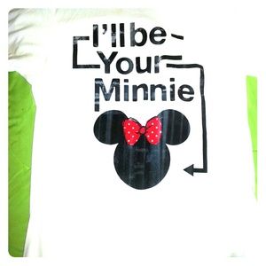"Ill be your Minnie" disneyland t-shirt. **REDUCED
