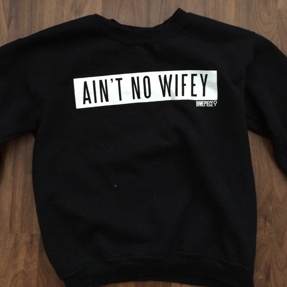 DXMEPIECE Clothing Ain't No Wifey Sweatshirt