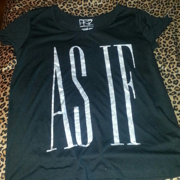 "As If" shirt