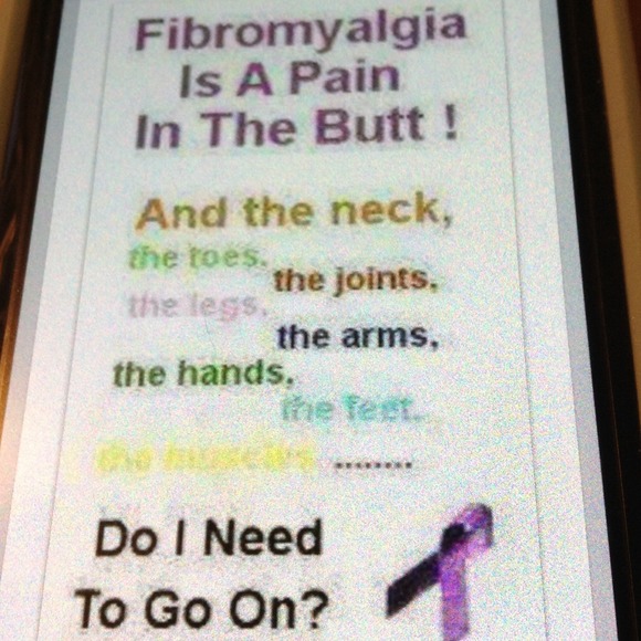 I HAVE FIBROMYALGIA.  IT IS A CHRONIC DISEASE.