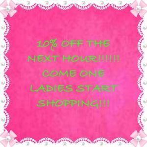 10 % off the next hour!!!!!