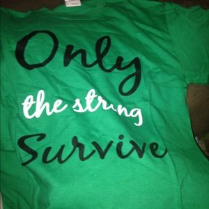Only the strong survive shirt