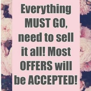 Everything MUST GO! Most offers will be accepted!