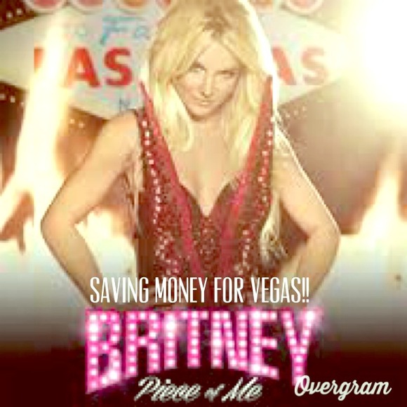 Saving up to see Britney!