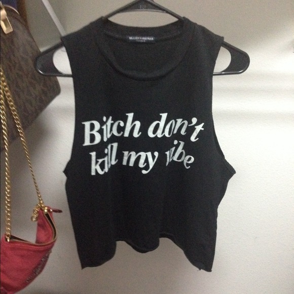 Bish don't kill my vids crop tank