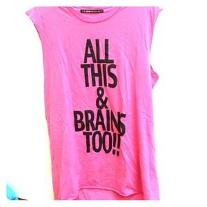 "All this and brains too" pink tank top