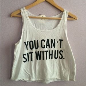 "You can't sit with us" crop top