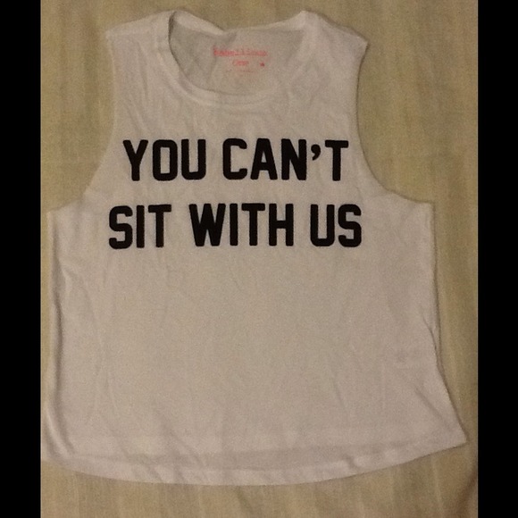 💕"You Can't Sit With Us" White Cropped Top NWOT