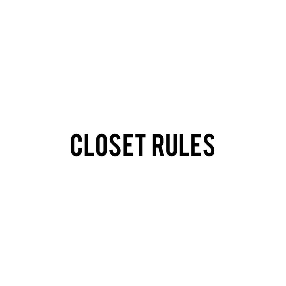 Closet rules.