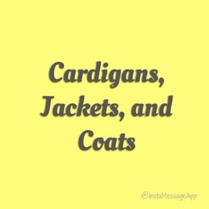 Cardigans, jackets, and coats