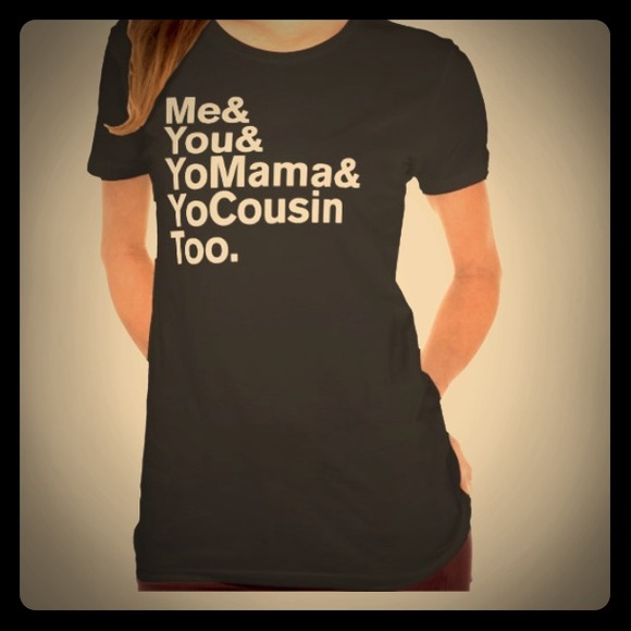 Women's Crew T Shirt -  Me & You & Yo Mama &...