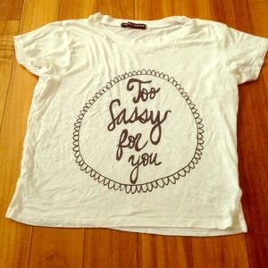 Brandy Melville Too sassy For you crop tee
