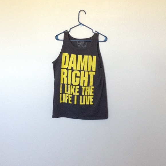 "Damn right I like the life I live" tank