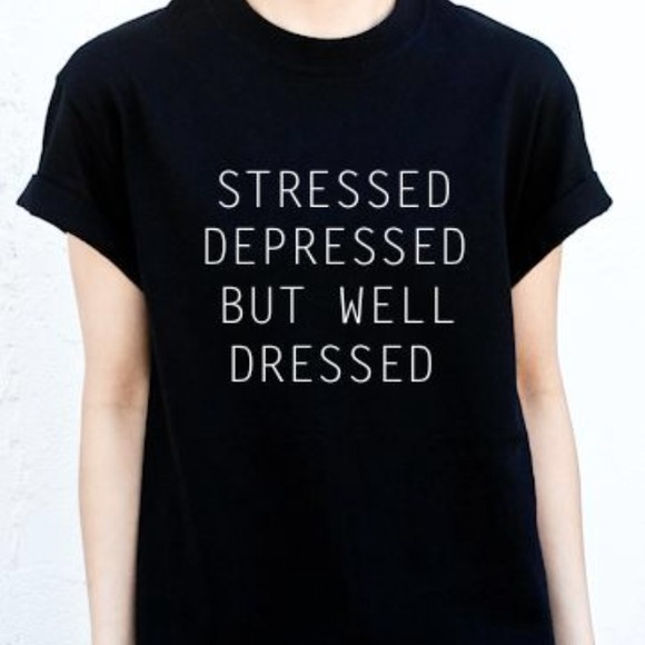 Stressed Depressed But Well Dressed Tee - Picture 3 of 3