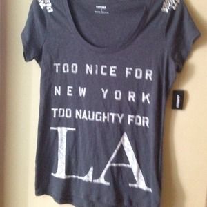 Too Nice for New York Too Naughty for LA shirt/top